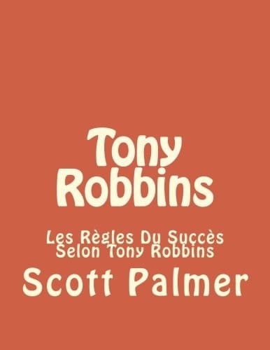 Tony Robbins Les Règles Du Succès Selon Tony Robbins