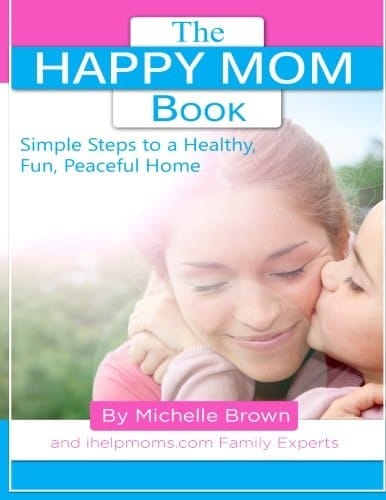 The Happy Mom Book Simple Steps to a Healthy, Fun, Peaceful Home
