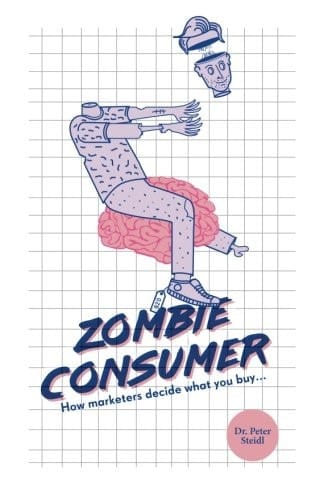 Zombie Consumer How Marketers Decide What You Buy