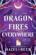 Dragon Fires Everywhere A Novel
