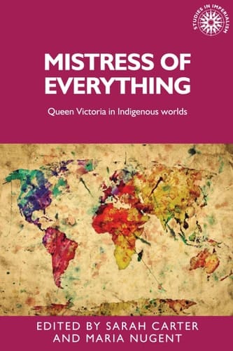 Mistress of Everything Queen Victoria in Indigenous Worlds
