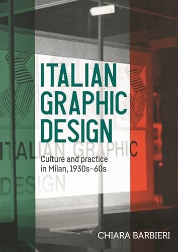 Italian Graphic Design Culture and Practice in Milan, 1930s-60s