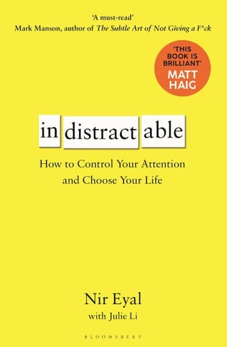Indistractable How to Control Your Attention and Choose Your Life