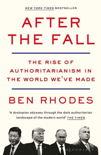 After the Fall The Rise of Authoritarianism in the World We've Made