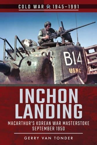 Inchon Landing MacArthur's Korean War Masterstroke, September 1950