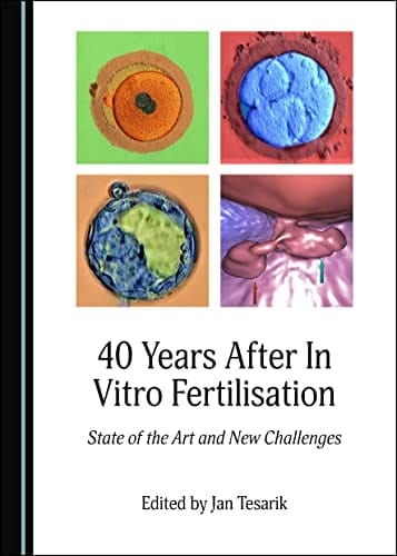 40 Years After in Vitro Fertilisation State of the Art and New Challenges
