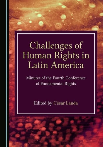 Challenges of Human Rights in Latin America Minutes of the Fourth Conference of Fundamental Rights