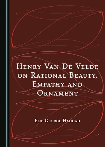 Henry Van de Velde on Rational Beauty, Empathy and Ornament