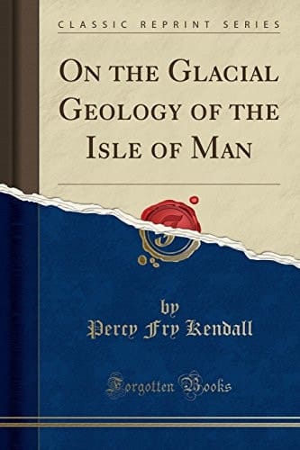 On the Glacial Geology of the Isle of Man (Classic Reprint)