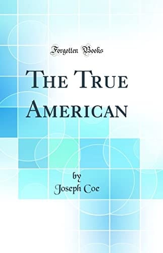 The True American (Classic Reprint)