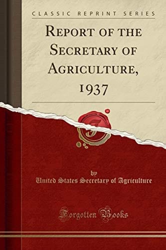 Report of the Secretary of Agriculture, 1937 (Classic Reprint)