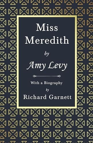 Miss Meredith With a Biography by Richard Garnett