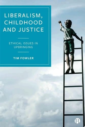 Liberalism, Childhood and Justice Ethical Issues in Upbringing
