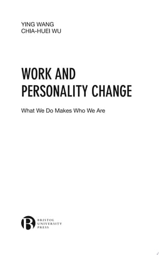Work and Personality Change What We Do Makes Who We Are
