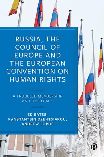 Russia, the Council of Europe and the European Convention on Human Rights A Troubled Membership and Its Legacy