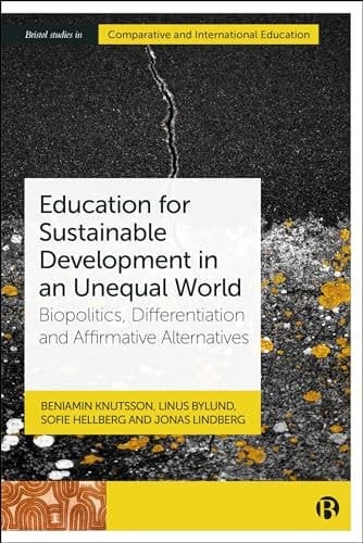 Education for Sustainable Development in an Unequal World Biopolitics, Differentiation and Affirmative Alternatives