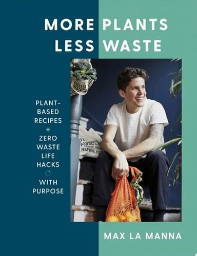 More Plants Less Waste Plant-based Recipes + Zero Waste Life Hacks with Purpose