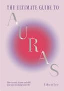 The Ultimate Guide to Auras How to read, cleanse and shift your aura to change your life