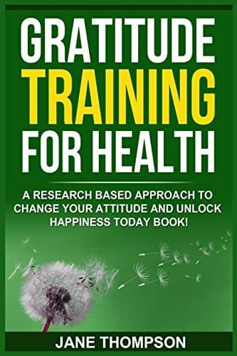 Gratitude Training for Health A Research Based Approach to Change Your Attitude