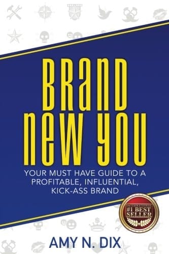 Brand New You Your Must Have Guide to a Profitable, Influential, Kick-Ass Brand