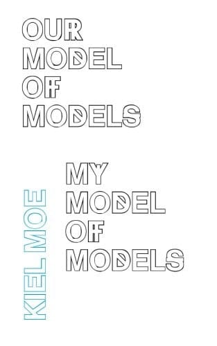 Our Model of Models My Model of Models