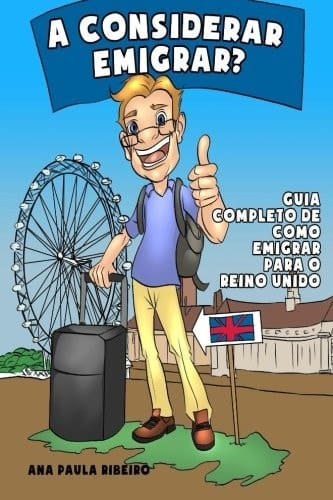 A Considerar Emigrar para o Reino Unido? O Guia Completo de Como Emigrar para o Reino Unido
