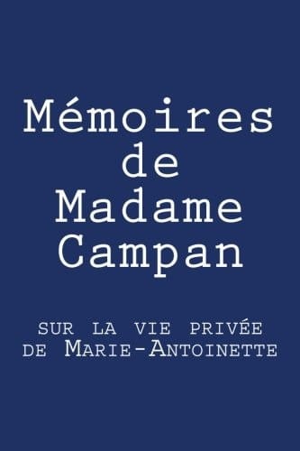 Mémoires de Madame Campan Sur la Vie Privée de Marie-Antoinette
