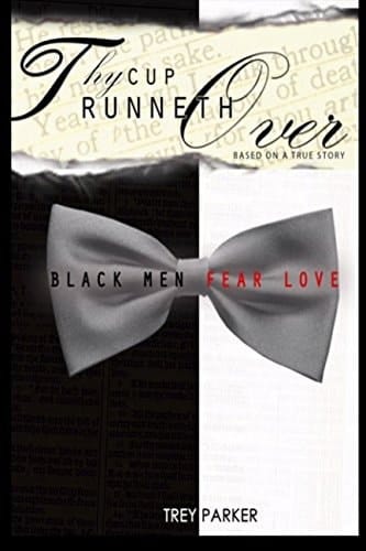 Thy Cup Runneth Over Black Men Fear Love
