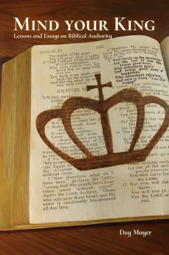 Mind Your King Lessons and Essays on Biblical Authority