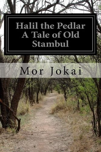 Halil the Pedlar a Tale of Old Stambul