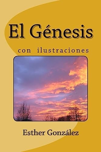 El Genesis con Ilustraciones, Explicado Verso Por Verso con Revelación