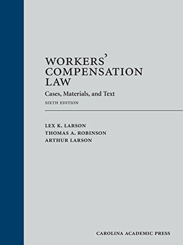 Workers' Compensation Law Cases, Materials, and Text