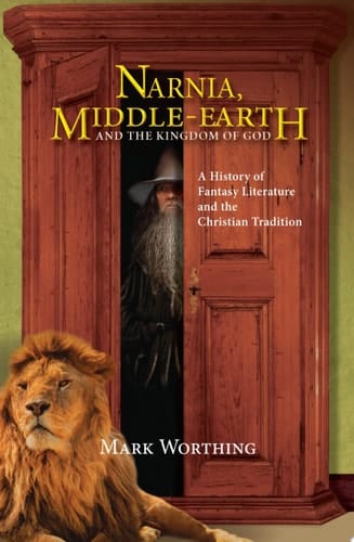 Narnia, Middle-Earth and The Kingdom of God A History of Fantasy literature and the Christian Tradition