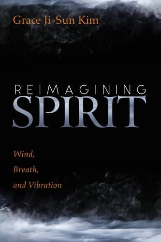 Reimagining Spirit Wind, Breath, and Vibration