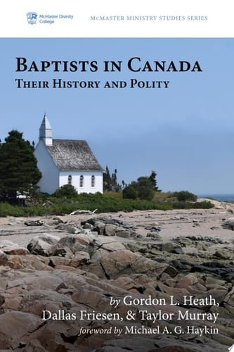 Baptists in Canada Their History and Polity