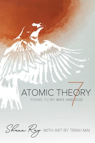 Atomic Theory 7 Poems to My Wife and God