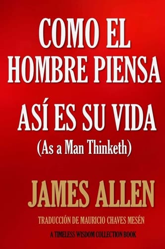 Como un Hombre Piensa, Así Es Su Vida