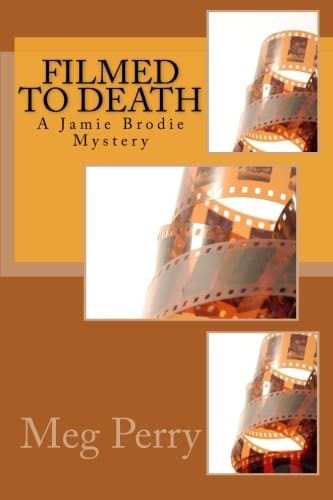 Filmed to Death A Jamie Brodie Mystery