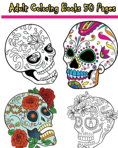 Adult Coloring Books 50 Pages Reduce Stress and Bring Balance with Beautiful Sugar Skulls Coloring Pages