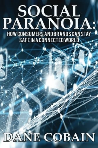 Social Paranoia How Consumers and Brands Can Stay Safe in a Connected World