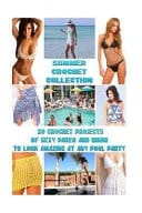 Summer Crochet Collection 20 Crochet Projects of Sexy Pareo and Bikini to Look Amazing at Any Pool Party Fin, Danielle