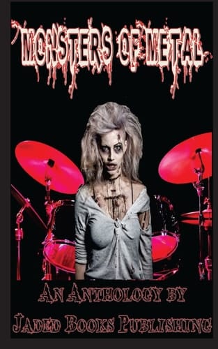 Monsters of Metal An Anthology by Jaded Books Publishing