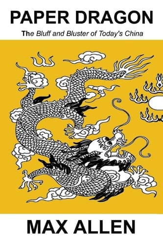Paper Dragon The Bluff and Bluster of Today's China