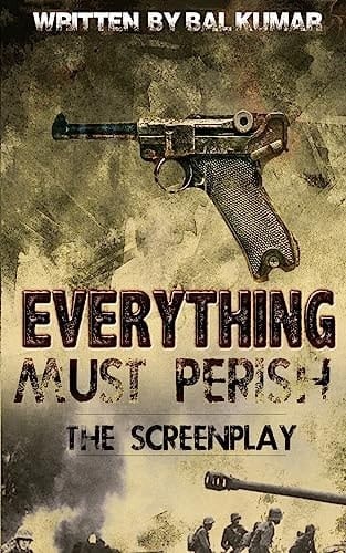 Everything Must Perish The Screenplay