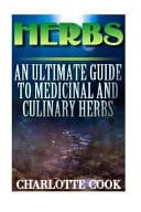 Herbs An Ultimate Guide to Medicinal and Culinary Herbs: (Healing Herbs, Healthy Healing)