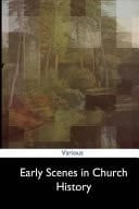 Early Scenes in Church History