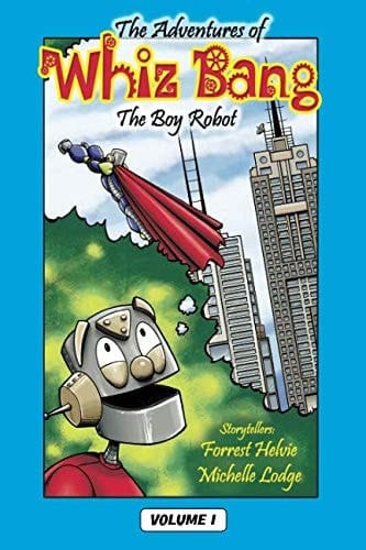 The Adventures of Whiz Bang: the Boy Robot Vol. 1