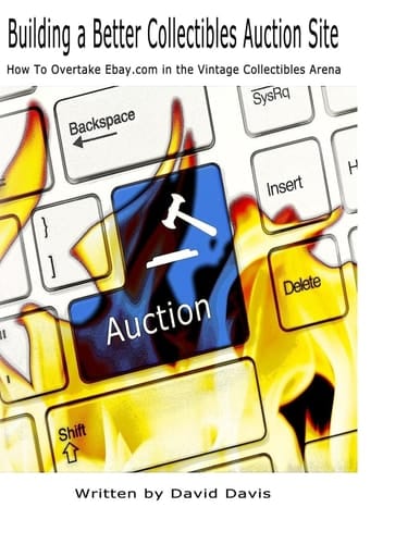 Building a Better Collectibles Auction Site How to Overtake Ebay. com in the Vintage Collectibles Arena