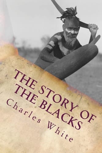 The Story of the Blacks The Aborigines of Australia