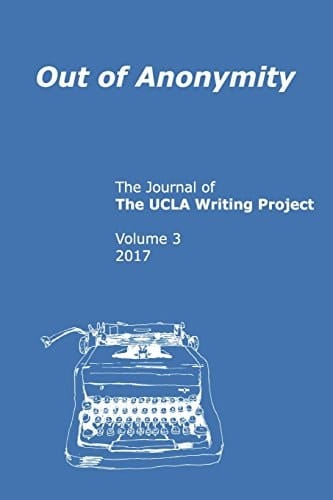 Out of Anonymity The Journal of the UCLA Writing Project